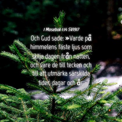 Picture 04 - 1 Mosebok 1:14 SV1917 - Och Gud sade: »Varde på himmelens fäste ljus - Bible Verse Picture