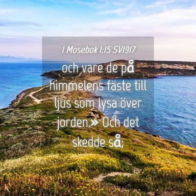 Picture 04 - 1 Mosebok 1:15 SV1917 - och vare de på himmelens fäste till ljus som - Bible Verse Picture