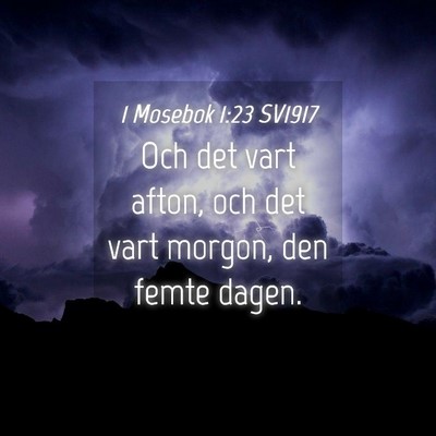 Picture 04 - 1 Mosebok 1:23 SV1917 - Och det vart afton, och det vart morgon, den - Bible Verse Picture