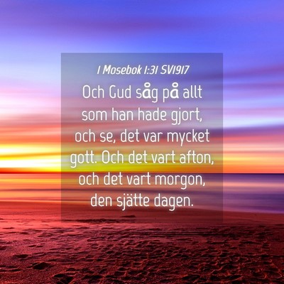 Picture 04 - 1 Mosebok 1:31 SV1917 - Och Gud såg på allt som han hade gjort, och se, - Bible Verse Picture