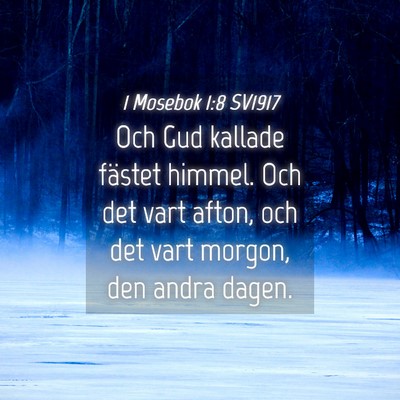 Picture 04 - 1 Mosebok 1:8 SV1917 - Och Gud kallade fästet himmel. Och det vart - Bible Verse Picture