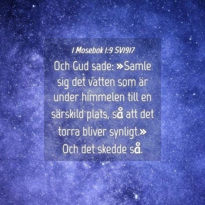 Picture 04 - 1 Mosebok 1:9 SV1917 - Och Gud sade: »Samle sig det vatten som är - Bible Verse Picture