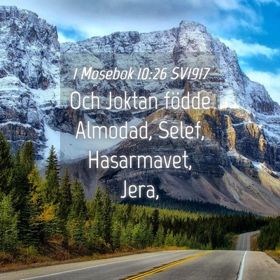 Picture 04 - 1 Mosebok 10:26 SV1917 - Och Joktan födde Almodad, Selef, Hasarmavet, - Bible Verse Picture
