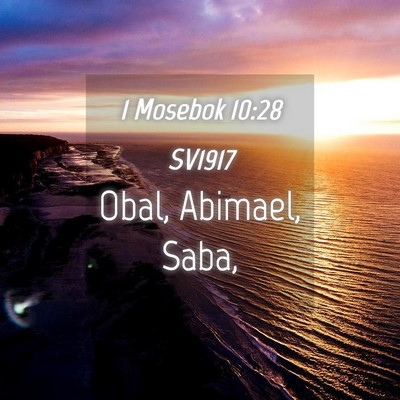 Picture 04 - 1 Mosebok 10:28 SV1917 - Obal, Abimael, - Bible Verse Picture