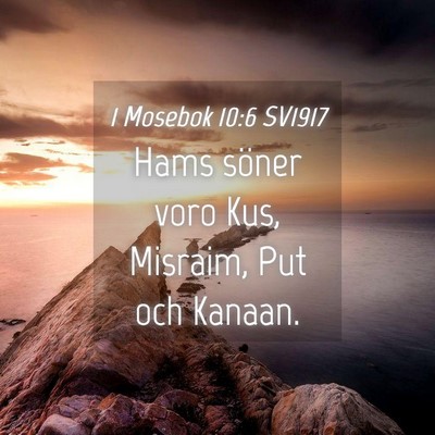 Picture 04 - 1 Mosebok 10:6 SV1917 - Hams söner voro Kus, Misraim, Put och - Bible Verse Picture