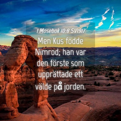 Picture 04 - 1 Mosebok 10:8 SV1917 - Men Kus födde Nimrod; han var den förste som - Bible Verse Picture