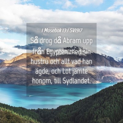 Picture 04 - 1 Mosebok 13:1 SV1917 - Så drog då Abram upp från Egypten med sin - Bible Verse Picture