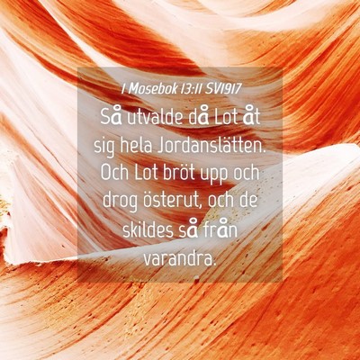 Picture 04 - 1 Mosebok 13:11 SV1917 - Så utvalde då Lot åt sig hela Jordanslätten. - Bible Verse Picture