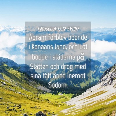 Picture 04 - 1 Mosebok 13:12 SV1917 - Abram förblev boende i Kanaans land, och Lot - Bible Verse Picture