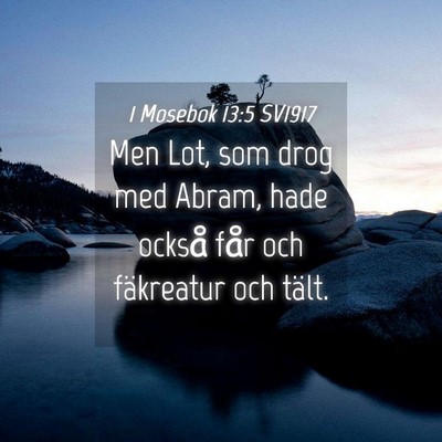 Picture 04 - 1 Mosebok 13:5 SV1917 - Men Lot, som drog med Abram, hade också får och - Bible Verse Picture