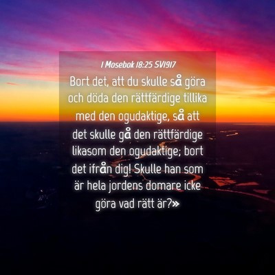 Picture 04 - 1 Mosebok 18:25 SV1917 - Bort det, att du skulle så göra och döda den - Bible Verse Picture