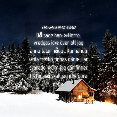 Picture 04 - 1 Mosebok 18:30 SV1917 - Då sade han: »Herre, vredgas icke över att jag - Bible Verse Picture