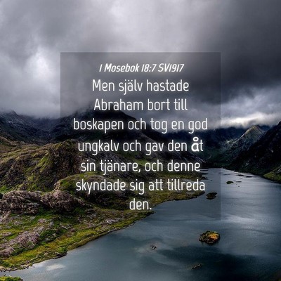 Picture 04 - 1 Mosebok 18:7 SV1917 - Men själv hastade Abraham bort till boskapen och - Bible Verse Picture