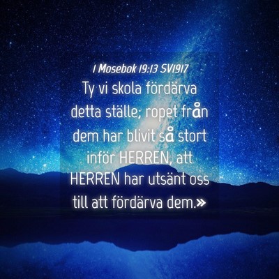 Picture 04 - 1 Mosebok 19:13 SV1917 - Ty vi skola fördärva detta ställe; ropet från - Bible Verse Picture