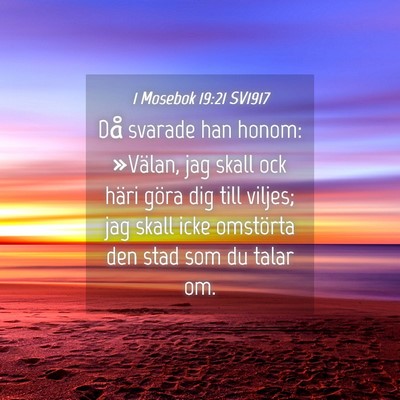 Picture 04 - 1 Mosebok 19:21 SV1917 - Då svarade han honom: »Välan, jag skall ock - Bible Verse Picture