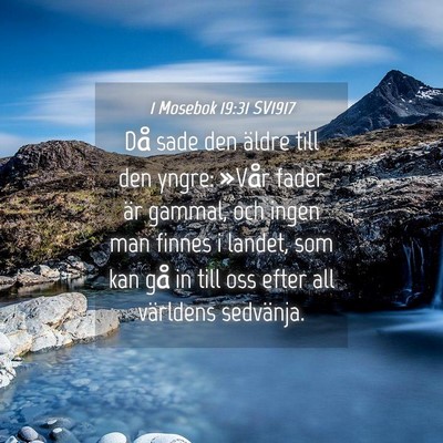 Picture 04 - 1 Mosebok 19:31 SV1917 - Då sade den äldre till den yngre: »Vår fader - Bible Verse Picture