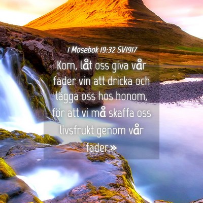Picture 04 - 1 Mosebok 19:32 SV1917 - Kom, låt oss giva vår fader vin att dricka och - Bible Verse Picture
