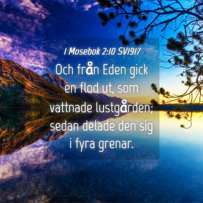 Picture 04 - 1 Mosebok 2:10 SV1917 - Och från Eden gick en flod ut, som vattnade - Bible Verse Picture