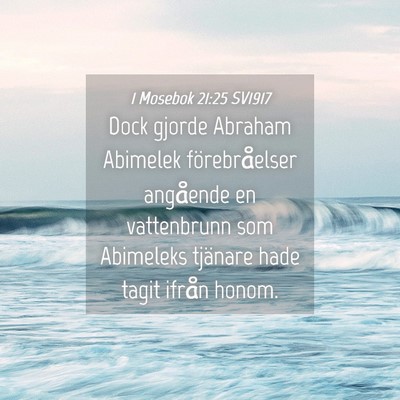 Picture 04 - 1 Mosebok 21:25 SV1917 - Dock gjorde Abraham Abimelek förebråelser - Bible Verse Picture