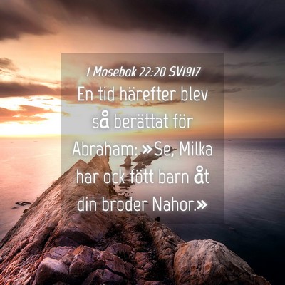 Picture 04 - 1 Mosebok 22:20 SV1917 - En tid härefter blev så berättat för Abraham: - Bible Verse Picture