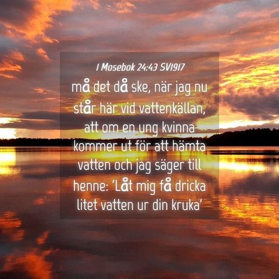 Picture 04 - 1 Mosebok 24:43 SV1917 - må det då ske, när jag nu står här vid - Bible Verse Picture