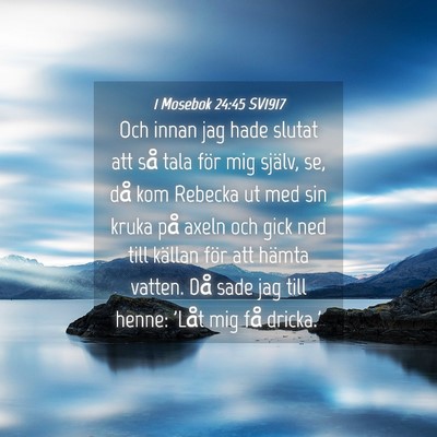 Picture 04 - 1 Mosebok 24:45 SV1917 - Och innan jag hade slutat att så tala för mig - Bible Verse Picture