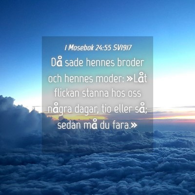 Picture 04 - 1 Mosebok 24:55 SV1917 - Då sade hennes broder och hennes moder: »Låt - Bible Verse Picture