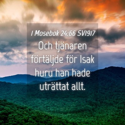 Picture 04 - 1 Mosebok 24:66 SV1917 - Och tjänaren förtäljde för Isak huru han hade - Bible Verse Picture