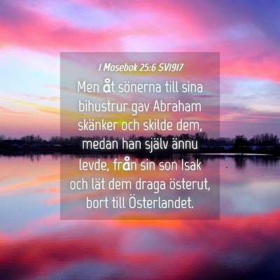 Picture 04 - 1 Mosebok 25:6 SV1917 - Men åt sönerna till sina bihustrur gav Abraham - Bible Verse Picture