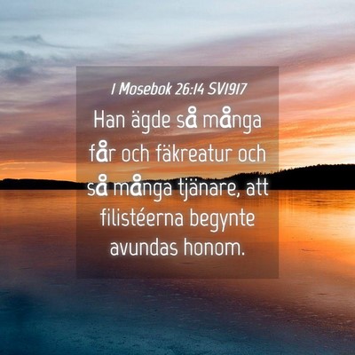 Picture 04 - 1 Mosebok 26:14 SV1917 - Han ägde så många får och fäkreatur och så - Bible Verse Picture