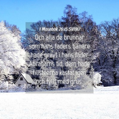 Picture 04 - 1 Mosebok 26:15 SV1917 - Och alla de brunnar som hans faders tjänare hade - Bible Verse Picture