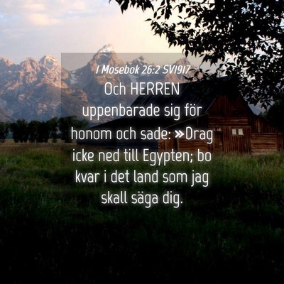 Picture 04 - 1 Mosebok 26:2 SV1917 - Och HERREN uppenbarade sig för honom och sade: - Bible Verse Picture