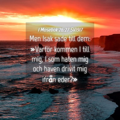 Picture 04 - 1 Mosebok 26:27 SV1917 - Men Isak sade till dem: »Varför kommen I till - Bible Verse Picture