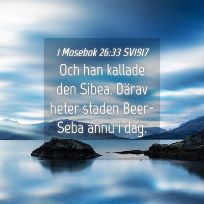 Picture 04 - 1 Mosebok 26:33 SV1917 - Och han kallade den Sibea. Därav heter staden - Bible Verse Picture