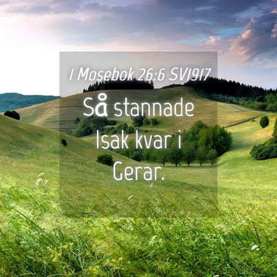 Picture 04 - 1 Mosebok 26:6 SV1917 - Så stannade Isak kvar i - Bible Verse Picture