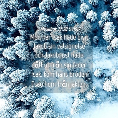 Picture 04 - 1 Mosebok 27:30 SV1917 - Men när Isak hade givit Jakob sin välsignelse - Bible Verse Picture