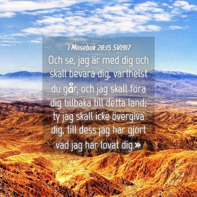 Picture 04 - 1 Mosebok 28:15 SV1917 - Och se, jag är med dig och skall bevara dig, - Bible Verse Picture