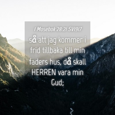 Picture 04 - 1 Mosebok 28:21 SV1917 - så att jag kommer i frid tillbaka till min - Bible Verse Picture