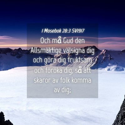 Picture 04 - 1 Mosebok 28:3 SV1917 - Och må Gud den Allsmäktige välsigna dig och - Bible Verse Picture
