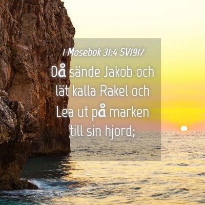 Picture 04 - 1 Mosebok 31:4 SV1917 - Då sände Jakob och lät kalla Rakel och Lea ut - Bible Verse Picture