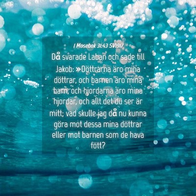 Picture 04 - 1 Mosebok 31:43 SV1917 - Då svarade Laban och sade till Jakob: - Bible Verse Picture