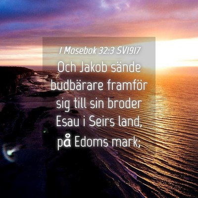 Picture 04 - 1 Mosebok 32:3 SV1917 - Och Jakob sände budbärare framför sig till sin - Bible Verse Picture
