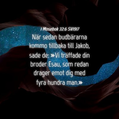Picture 04 - 1 Mosebok 32:6 SV1917 - När sedan budbärarna kommo tillbaka till Jakob, - Bible Verse Picture