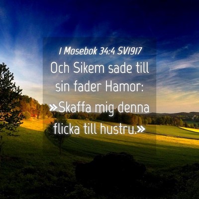 Picture 04 - 1 Mosebok 34:4 SV1917 - Och Sikem sade till sin fader Hamor: »Skaffa mig - Bible Verse Picture