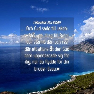 Picture 04 - 1 Mosebok 35:1 SV1917 - Och Gud sade till Jakob: »Stå upp, drag till - Bible Verse Picture
