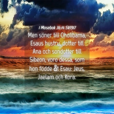 Picture 04 - 1 Mosebok 36:14 SV1917 - Men söner till Oholibama, Esaus hustru, dotter - Bible Verse Picture