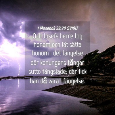 Picture 04 - 1 Mosebok 39:20 SV1917 - Och Josefs herre tog honom och lät sätta honom - Bible Verse Picture