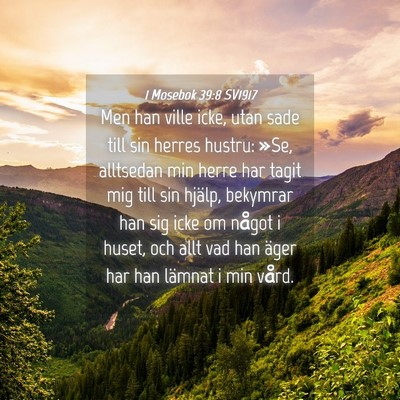 Picture 04 - 1 Mosebok 39:8 SV1917 - Men han ville icke, utan sade till sin herres - Bible Verse Picture