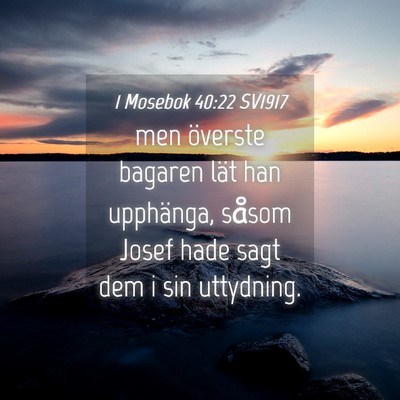 Picture 04 - 1 Mosebok 40:22 SV1917 - men överste bagaren lät han upphänga, såsom - Bible Verse Picture