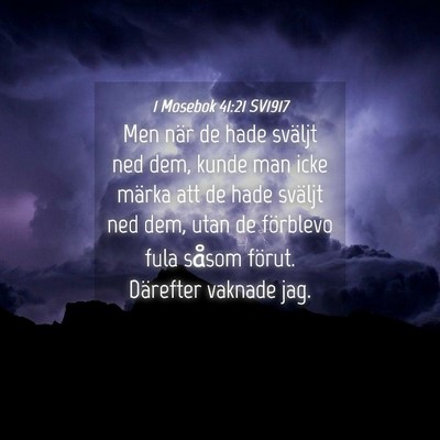 Picture 04 - 1 Mosebok 41:21 SV1917 - Men när de hade sväljt ned dem, kunde man icke - Bible Verse Picture